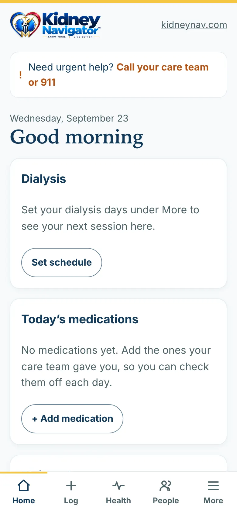 Kidney Navigator app home screen: an urgent-help banner, the dialysis schedule card and today’s medications, with Home, Log, Health, People and More tabs